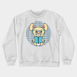 All I Need is books and rabbits, books and rabbits, books and rabbits lover Crewneck Sweatshirt